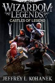Wizardom Legends: Castles of Legend (Tor the Dungeon Crawler Book 2)