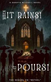 When It Rains It Pours: The Sequel to Bethel — A Story of Faith, Family, and Hidden Sins When It Rains It Pours: The Sequel to Bethel — A Story of Faith, Family, and Hidden Sins