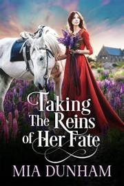 Taking the Reins of her Fate: A Historical Western Romance Novel (Love and Valor on the Frontier)