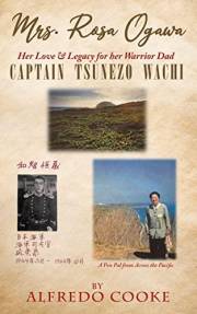 Mrs. Rosa Ogawa: Her Love & Legacy for her Warrior Dad Captain Tsunezo Wachi