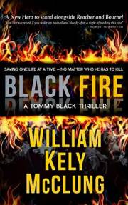 BLACK FIRE: A Tommy Black Thriller