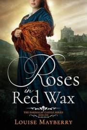 Roses in Red Wax: A Scottish Regency Historical Romance (The Darnalay Castle Series Book 1)