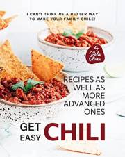 Get Easy Chili Recipes as Well as More Advanced Ones: I Can't Think of a Better Way to Make Your Family Smile!