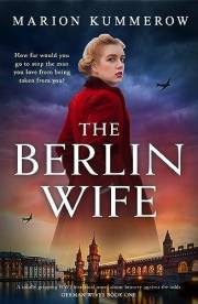 The Berlin Wife: A totally gripping WW2 historical novel about bravery against the odds