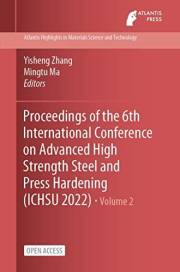 Proceedings of the 6th International Conference on Advanced High Strength Steel and Press Hardening (ICHSU 2022) (Atlantis Hi Proceedings of the 6th International Conference on Advanced High Strength Steel and Press Hardening (ICHSU 2022) (Atlantis Hi