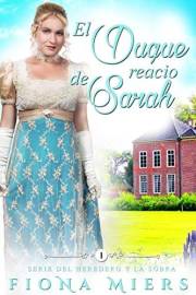 El Duque Reacio de Sarah (Serie del Heredero y la Sobra nº 1) (Spanish Edition)