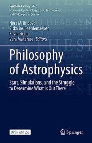Philosophy of Astrophysics: Stars, Simulations, and the Struggle to Determine What is Out There (Synthese Library Book 472)