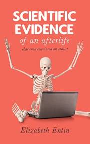 Scientific Evidence of an Afterlife: That even convinced an atheist