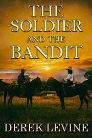The Soldier and the Bandit: A Historical Western Adventure Novel (Love and Valor on the Frontier)