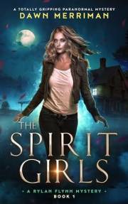 The Spirit Girls: A totally gripping paranormal mystery (A Rylan Flynn Mystery Book 1)