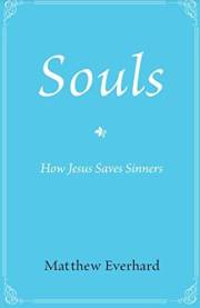 Souls: How Jesus Saves Sinners