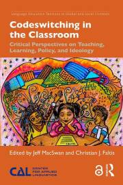 Codeswitching in the Classroom: Critical Perspectives on Teaching, Learning, Policy, and Ideology (Language Education Tension