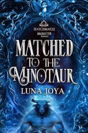 Matched to the Minotaur (Matchmaker Monster Romance Book 1)