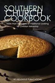 Southern Church Cookbook: More than 50 recipes of traditional cooking for Christian fellowship