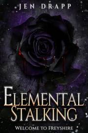 Elemental Stalking: A Sweet and Spicy Paranormal Romance (Welcome to Freyshire Book 1)