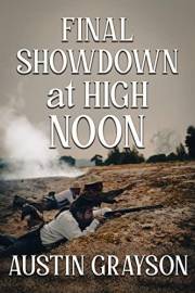 Final Showdown at High Noon: A Historical Western Adventure Novel (Blood and Honor in the Wild West)
