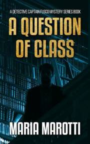 A Question of Class: A Detective Captain Fusco Series Book (Detective Captain Fusco Mystery Cases Series 1)