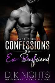 Confessions of an Ex-Boyfriend Three: MM Straight to Gay First Time Age Gap