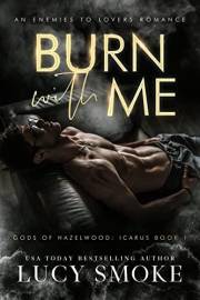 Burn With Me: A Contemporary Icarus Retelling (Gods of Hazelwood: Icarus Book 1)