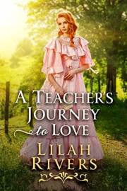 A Teacher’s Journey to Love: An Inspirational Romance Novel (Love and Valor on the Frontier)