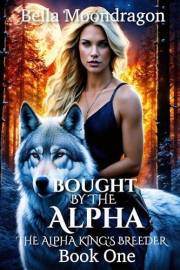 Bought by the Alpha: The Alpha King's Breeder