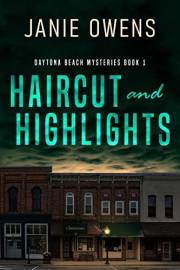Haircut and Highlights (Daytona Beach Mysteries Book 1)
