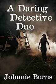 A Daring Detective Duo: A Historical Western Adventure Novel (Love and Valor on the Frontier)