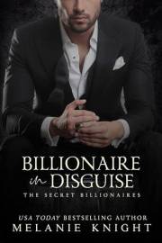 Billionaire in Disguise (The Secret Billionaires Book 1) Billionaire in Disguise (The Secret Billionaires Book 1)