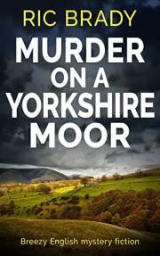 Murder on a Yorkshire Moor: Breezy English mystery fiction (The Yorkshire detective mystery series Book 1)