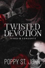 Twisted Devotion: A Dark Obsession Romance (Kings and Consorts)