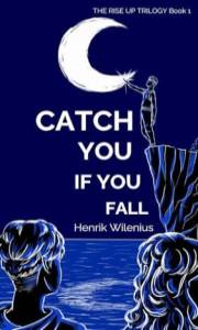 Catch You If You Fall (The Rise Up Trilogy book 1): A Queer YA Coming-of-Age Novel of Friendship, Faith & Identity