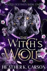 The Witch's Wolf: Fated Destines (Fated Destinies Book 1)