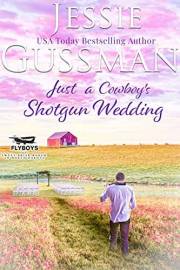 Just a Cowboy's Shotgun Wedding (Sweet western Christian romance book 7) (Flyboys of Sweet Briar Ranch in North Dakota)