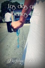 Los días que sabíamos amar (Spanish Edition)