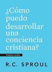 ¿Cómo puedo desarrollar una conciencia cristiana, Spanish Edition (Crucial Questions)