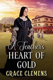 A Teacher's Heart of Gold: An Inspirational Romance Novel (Rugged Hearts of the West)