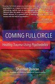 Coming Full Circle: Healing Trauma Using Psychedelics