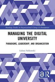 Managing the Digital University: Paradigms, Leadership, and Organization (Routledge Open Business and Economics) Managing the Digital University: Paradigms, Leadership, and Organization (Routledge Open Business and Economics)
