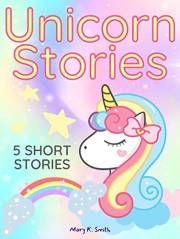 Unicorn Stories: 5 Magical Bedtime Story Adventures for Girls Ages 4-8 (Unicorn Stories Collection)