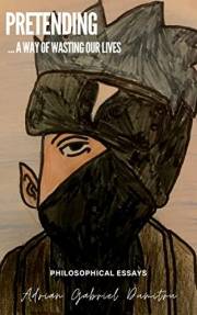 PRETENDING: … a way of wasting our lives (philosophical essays ... contradictory perceptions / kindle series Book 16) PRETENDING: … a way of wasting our lives (philosophical essays ... contradictory perceptions / kindle series Book 16)