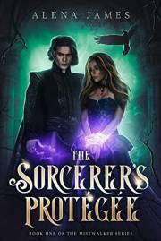 The Sorcerer’s Protégée (The Mistwalker Series Book 1)