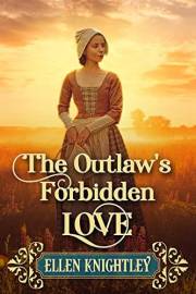 The Outlaw's Forbidden Love: A Historical Western Romance Novel (Love and Valor on the Frontier)