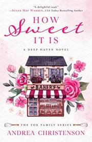 How Sweet It Is: A Deep Haven Novel/Fox Family #1 (Deep Haven Collection Book 8)