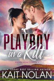 Playboy in a Kilt: An Opposites Attract, Fake Engagement, Small Town Scottish Romance (Kilted Hearts Book 3)