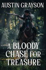 A Bloody Chase for Treasure: A Historical Western Adventure Novel (Blood and Honor in the Wild West)