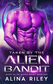 Taken by the Alien Bandit: A SciFi Romance (Mated to the Baekex Bandit Book 1)