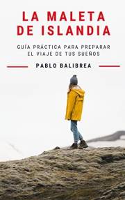 La Maleta de Islandia: Guía Práctica para Preparar el Viaje de tus Sueños (Confesiones de un Viajero) (Spanish Edition)