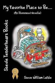 Stevie Tenderheart Books My Favorite Place to Be... (An Illustrated Novella)