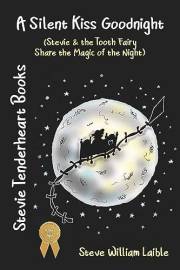 Stevie Tenderheart Books A Silent Kiss Goodnight (Stevie and the Tooth Fairy Share the Magic of the Night)