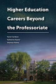 Higher Education Careers Beyond the Professoriate (Navigating Careers in Higher Education)